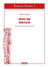 Ossi di drago. Scout alla ricerca di draghi italiani. Ediz. illustrata