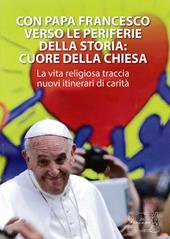 Con papa Francesco verso le periferie della storia. Cuore della Chiesa