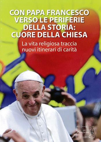 Con papa Francesco verso le periferie della storia. Cuore della Chiesa  - Libro Il Calamo 2015 | Libraccio.it