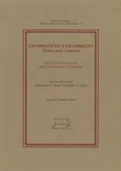 Grammatiche e grammatici. Teorie, testi e contesti. Atti del 39° Convegno della Società Italiana di Glottologia (Siena, 23-25 ottobre 2014)