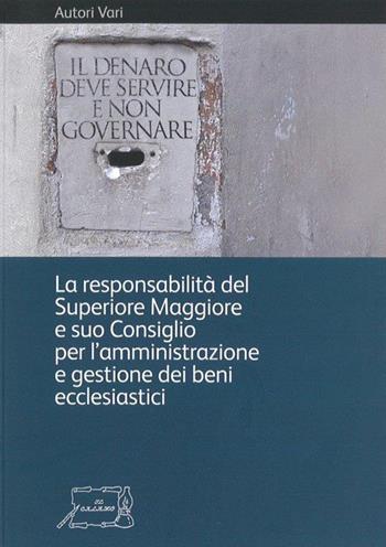 Il denaro deve servire e non governare. La responsabilità del Superiore Maggiore e suo Consiglio per l'amministrazione e gestione dei beni ecclesiastici  - Libro Il Calamo 2016 | Libraccio.it
