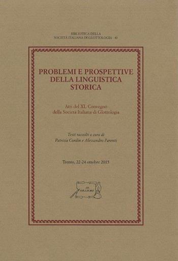 Problemi e prospettive della linguistica storica. Atti del 40° Convegno della Società Italiana di Glottologia (Trento, 22-24 ottobre 2015)  - Libro Il Calamo 2016, Biblioteca della Società Italiana di Glottologia | Libraccio.it