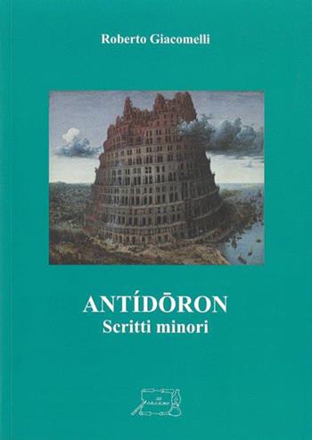 Antídoron. Scritti minori - Roberto Giacomelli - Libro Il Calamo 2017 | Libraccio.it