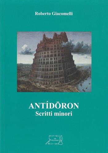 Antídoron. Scritti minori - Roberto Giacomelli - Libro Il Calamo 2017 | Libraccio.it