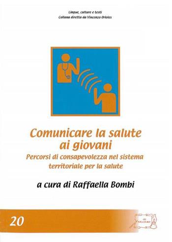 Comunicare la salute ai giovani. Percorsi di consapevolezza nel sistema territoriale per la salute  - Libro Il Calamo 2017, Lingue, culture e testi | Libraccio.it