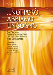 ... Noi, però abbiamo un sogno.. Dall'Amoris laetitia nuovi stili di umanizzazione nella vita consacrata