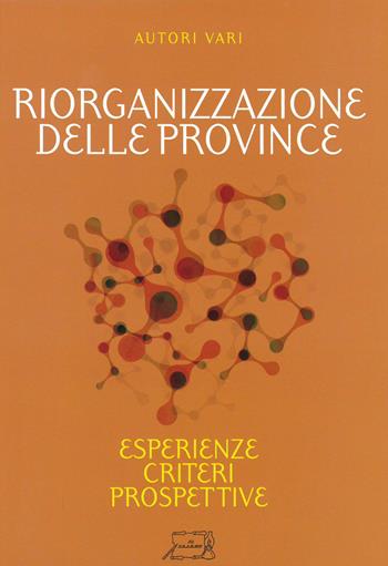 Riorganizzazione province. Esperienza, criteri, prospettive  - Libro Il Calamo 2017 | Libraccio.it