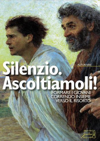 Silenzio. Ascoitiamoli! Formare i giovani correndo insieme verso il risorto  - Libro Il Calamo 2018 | Libraccio.it