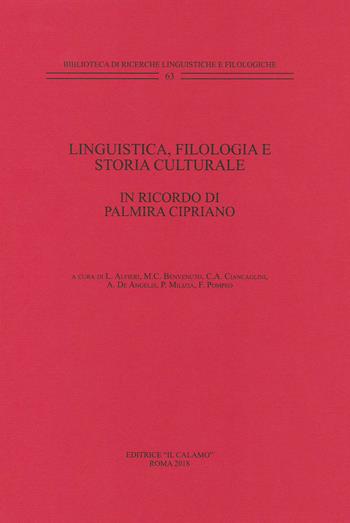 Linguistica, filologia e storia culturale. In ricordo di Palmira Cipriano  - Libro Il Calamo 2018, Bibl. ricerche ling. filolog.-Univ. Roma | Libraccio.it