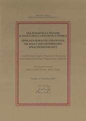 Tra semantica e sintassi: il ruolo della linguistica storica. Atti del Convegno congiunto Società Italiana di Glottologia - Indogermanische Gesellschaft (Verona, 11-14 ottobre 2017)