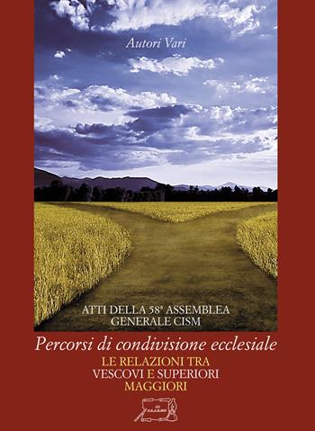 Percorsi di condivisione ecclesiale. Le relazioni tra vescovi e superiori maggiori. Atti della 58ª assemblea generale CISM  - Libro Il Calamo 2019 | Libraccio.it