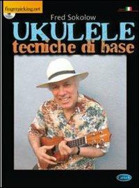 Ukulele tecniche di base. Con CD Audio - Fred Sokolow - Libro Fingerpicking.net 2013, Strumenti | Libraccio.it