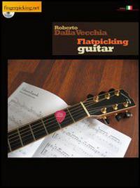 Flatpicking guitar. Con CD Audio - Roberta Dalla Vecchia - Libro Fingerpicking.net 2014, Acoustic | Libraccio.it