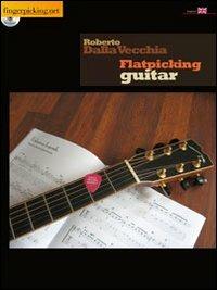 Flatpicking Guitar. Con CD Audio. Ediz. inglese - Roberto Dalla Vecchia - Libro Fingerpicking.net 2014, Acoustic | Libraccio.it