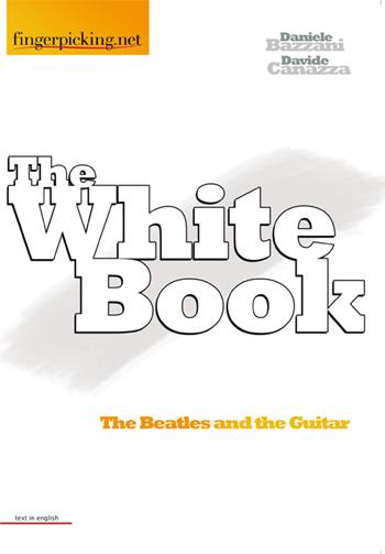 The white book - Daniele Bazzani, Davide Canazza - Libro Fingerpicking.net 2014, Narrativa | Libraccio.it