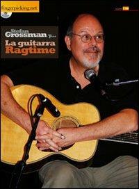 La guitarra ragtime. Con CD Audio. Ediz. spagnola - Stefan Grossman - Libro Fingerpicking.net 2014, Acoustic | Libraccio.it