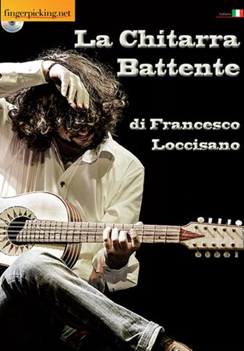 La chitarra battente. Con DVD - Francesco Loccisano - Libro Fingerpicking.net 2015, Strumenti | Libraccio.it