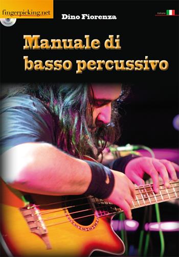 Manuale di basso percussivo. Con DVD-ROM - Dino Fiorenza - Libro Fingerpicking.net 2015, Acoustic | Libraccio.it