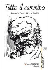 Tutto il cammino - Samantha Zintu, Liborio Rinaldi - Libro Ass. Cult. TraccePerLaMeta 2014, Avorio. Saggistica | Libraccio.it