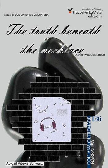 The truth beneath the necklace. La verità sul ciondolo. Ediz. italiana - Abigail V. Schwarz - Libro Ass. Cult. TraccePerLaMeta 2015, Oltremare | Libraccio.it