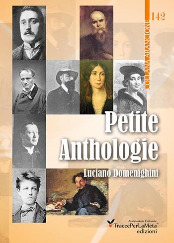 Petite anthologie. Piccola antologia di poesia francese: da Villon a Jammes  - Libro Ass. Cult. TraccePerLaMeta 2015, Arancione. Antologie | Libraccio.it