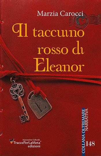 Il taccuino rosso di Eleanor - Marzia Carocci - Libro Ass. Cult. TraccePerLaMeta 2015, Oltremare | Libraccio.it