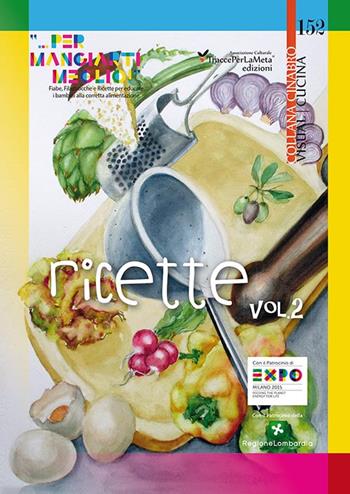 Ricette «... per mangiarti meglio!». Fiabe, Filastrocche e Ricette per educare i bambini alla corretta alimentazione. Vol. 2  - Libro Ass. Cult. TraccePerLaMeta 2015, Cinabro. Visual cucina | Libraccio.it