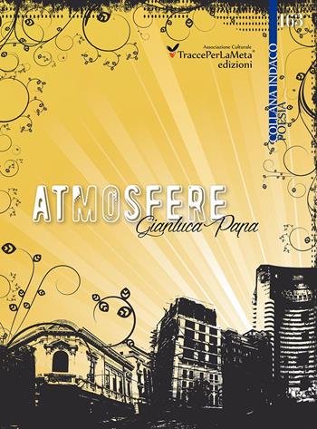 Atmosfera - Gianluca Papa - Libro Ass. Cult. TraccePerLaMeta 2016, Indaco. Poesie | Libraccio.it