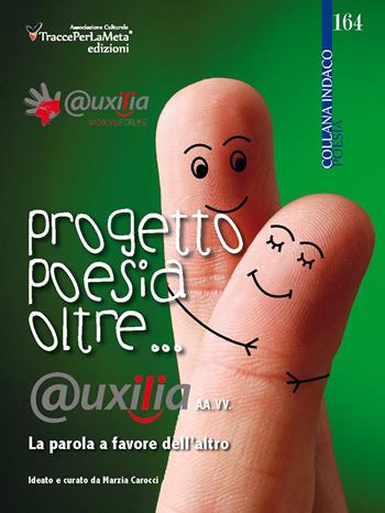 Progetto poesia oltre... @uxilia. La parola a favore dell'altro  - Libro Ass. Cult. TraccePerLaMeta 2016, Indaco. Poesie | Libraccio.it