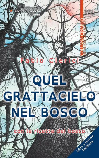 Quel grattacielo nel bosco. Con le ricette del bosco. Ediz. a caratteri grandi - Fabio Clerici - Libro Ass. Cult. TraccePerLaMeta 2016, Cinabro. Visual cucina | Libraccio.it