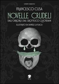 Novelle crudeli. Dall'orrore e dal grottesco quotidiani - Francesco Cusa - Libro Eris 2014, Atropo narrativa | Libraccio.it