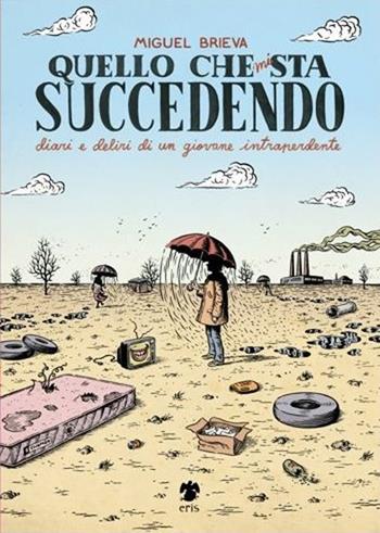 Quello che mi sta succedendo - Miguel Brieva - Libro Eris 2015, Kina | Libraccio.it