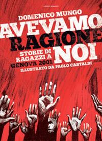 Avevamo ragione noi. Storie di ragazzi a Genova 2001 - Domenico Mungo - Libro Eris 2016, Atropo narrativa | Libraccio.it