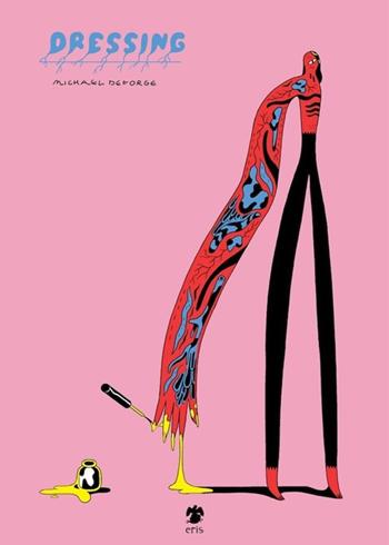 Dressing - Michael Deforge - Libro Eris 2016, Kina | Libraccio.it
