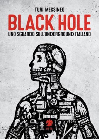 Black hole, uno sguardo sull'underground italiano - Turi Messineo - Libro Eris 2015, Pamphlet | Libraccio.it