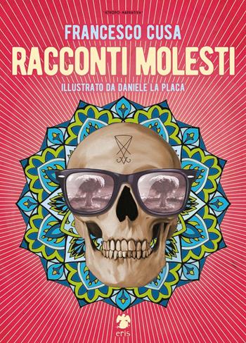 Racconti molesti. Ediz. illustrata - Francesco Cusa - Libro Eris 2017, Atropo narrativa | Libraccio.it