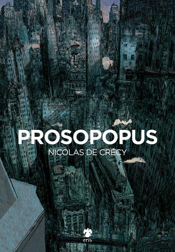 Prosopopus - Nicolas de Crécy - Libro Eris 2018, Kina | Libraccio.it