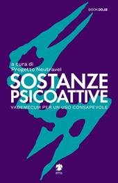 Sostanze Psicoattive. Vademecum per un uso consapevole