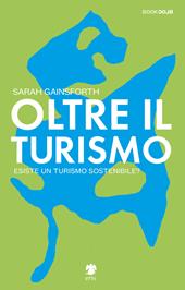 Oltre il turismo. Esiste un turismo sostenibile?