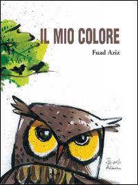 Il mio colore - Fuad Aziz - Libro Artebambini 2014 | Libraccio.it