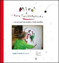 Mirò e l'arte contemporanea con gli occhi dei bambini e delle bambine  - Libro Artebambini 2014, Quaderni per crescere | Libraccio.it