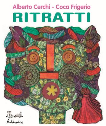 Ritratti - Alberto Cerchi, Coca Frigerio - Libro Artebambini 2018 | Libraccio.it