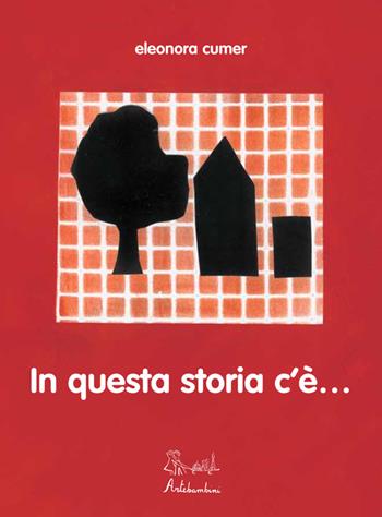 In questa storia c'è... - Eleonora Cumer - Libro Artebambini 2015 | Libraccio.it