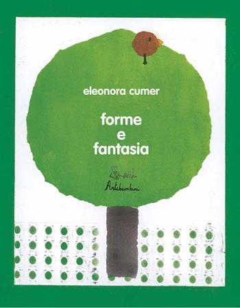 Forme e fantasia. Ediz. illustrata - Eleonora Cumer - Libro Artebambini 2015 | Libraccio.it