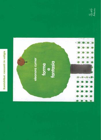Forme e fantasia. Kamishibai. Ediz. illustrata - Eleonora Cumer - Libro Artebambini 2015, Kamishibai: racconti in valigia | Libraccio.it