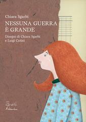 Nessuna guerra è grande. Ediz. illustrata