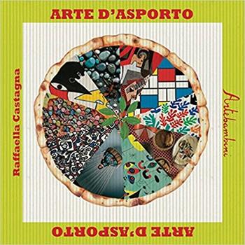 Arte d'asporto. Ediz. illustrata - Raffaella Castagna - Libro Artebambini 2017, Quaderni per crescere | Libraccio.it