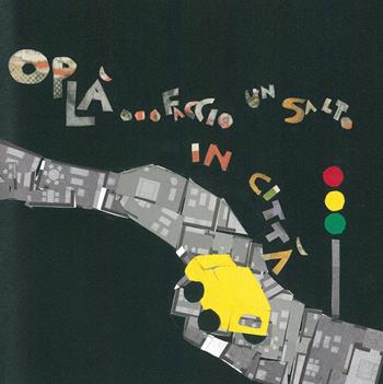 Oplà... faccio un salto in città - Manuela Piovesan - Libro Artebambini 2015 | Libraccio.it