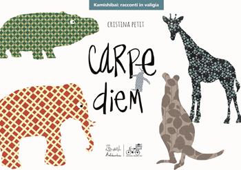 Carpe diem - Cristina Petit - Libro Artebambini 2019, Kamishibai: racconti in valigia | Libraccio.it
