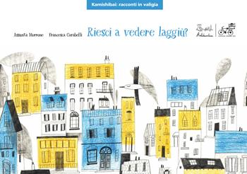 Riesci a vedere laggiù? Versione kamishibai. Ediz. illustrata - Assunta Morrone, Francesca Carabelli - Libro Edizioni Artebambini 2019, Kamishibai: racconti in valigia | Libraccio.it